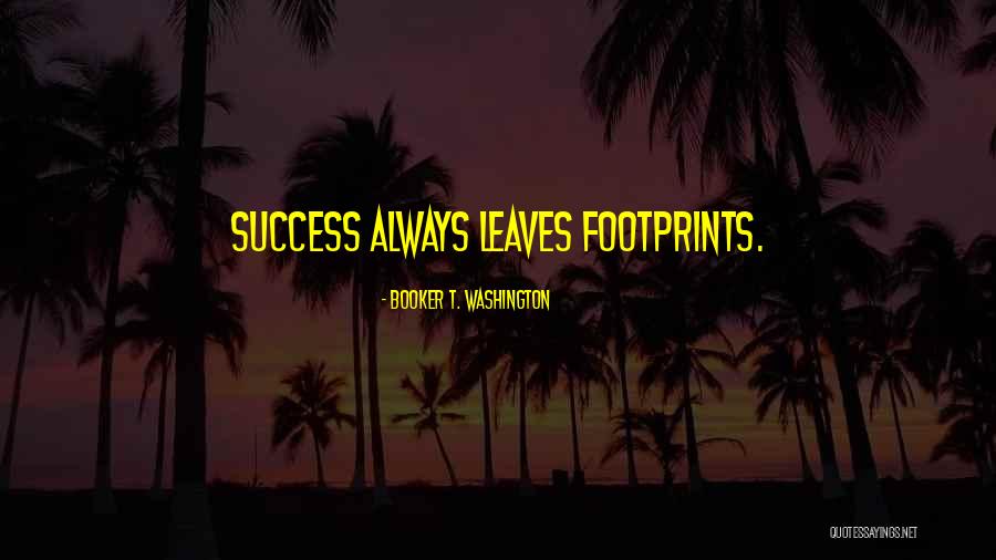 Inspirational Footprints Quotes By Booker T. Washington Inspirational Footprints Quotes By Booker T. Washington