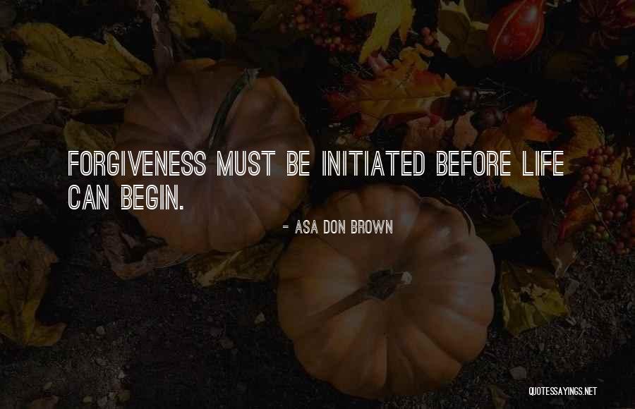 Inspirational Forgiveness Quotes By Asa Don Brown Inspirational Forgiveness Quotes By Asa Don Brown