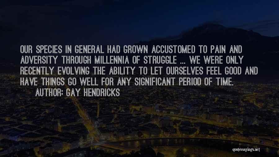 Inspirational Gay Quotes By Gay Hendricks
