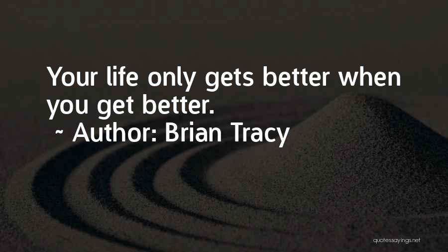 Inspirational Get Better Quotes By Brian Tracy