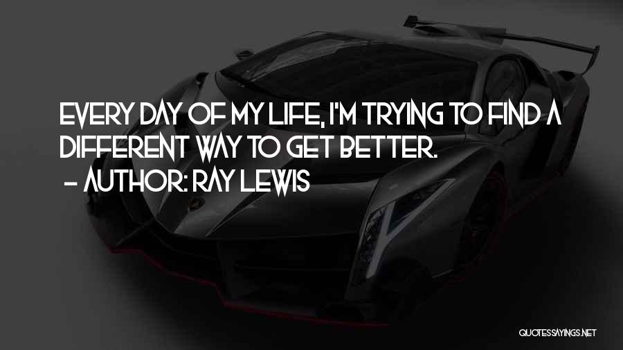Inspirational Get Better Quotes By Ray Lewis