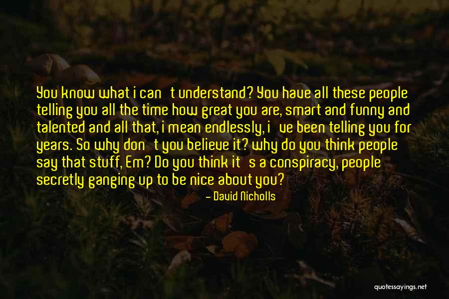 Inspirational Go Get Em Quotes By David Nicholls Inspirational Go Get Em Quotes By David Nicholls
