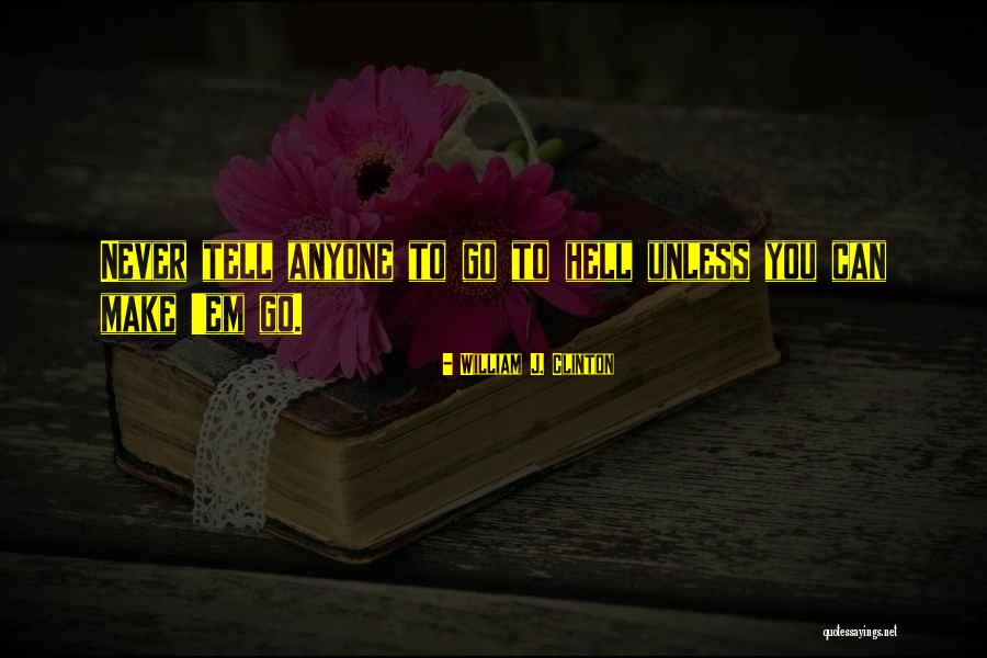 Inspirational Go Get Em Quotes By William J. Clinton Inspirational Go Get Em Quotes By William J. Clinton
