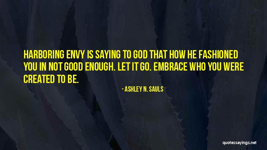 Inspirational Good Enough Quotes By Ashley N. Sauls Inspirational Good Enough Quotes By Ashley N. Sauls
