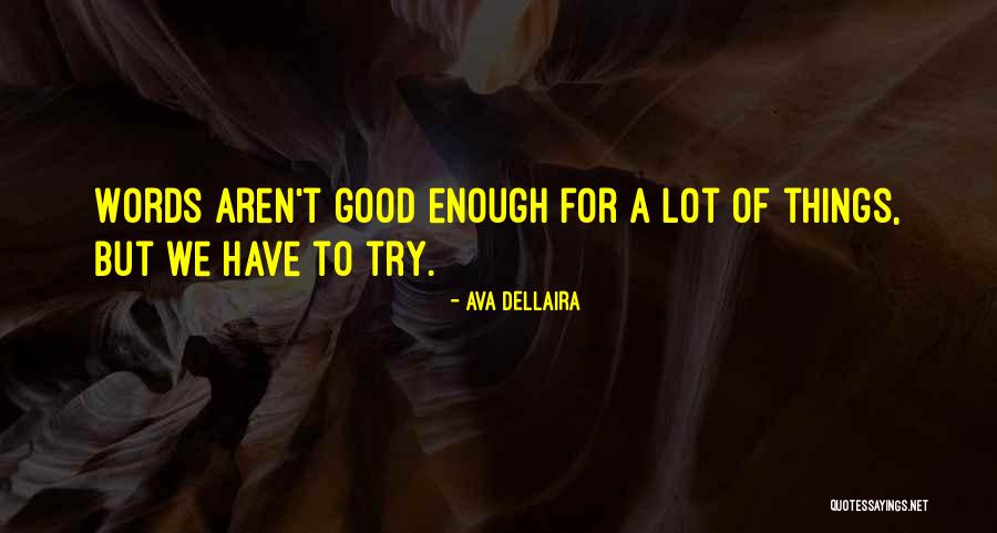Inspirational Good Enough Quotes By Ava Dellaira Inspirational Good Enough Quotes By Ava Dellaira