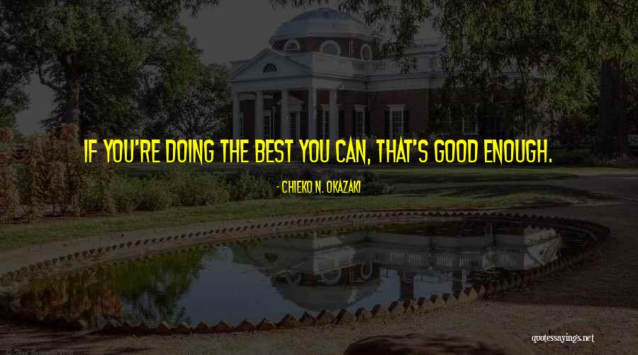 Inspirational Good Enough Quotes By Chieko N. Okazaki Inspirational Good Enough Quotes By Chieko N. Okazaki