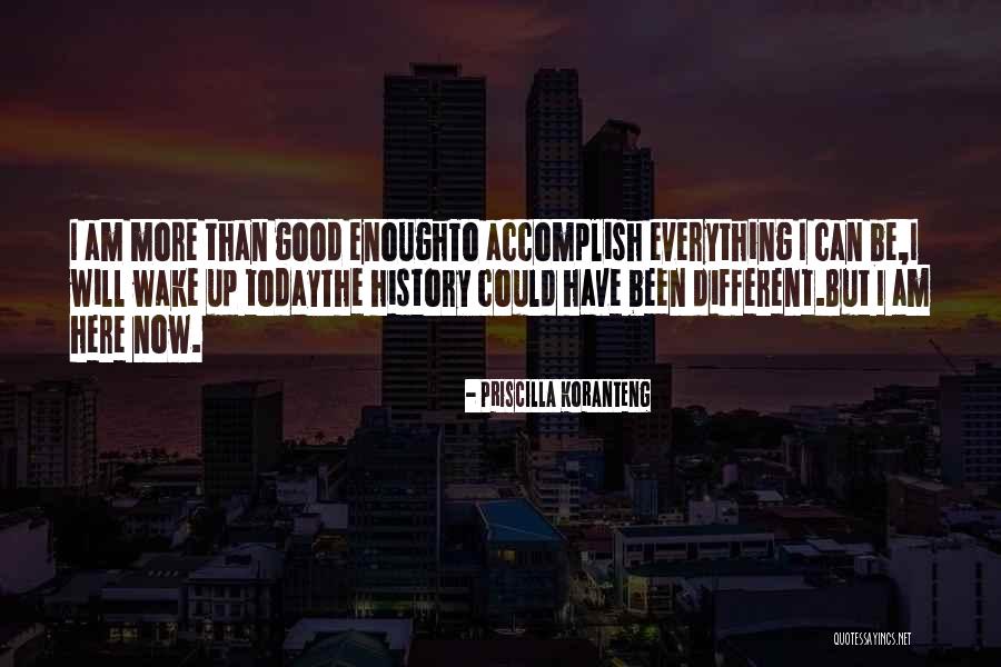 Inspirational Good Enough Quotes By Priscilla Koranteng Inspirational Good Enough Quotes By Priscilla Koranteng
