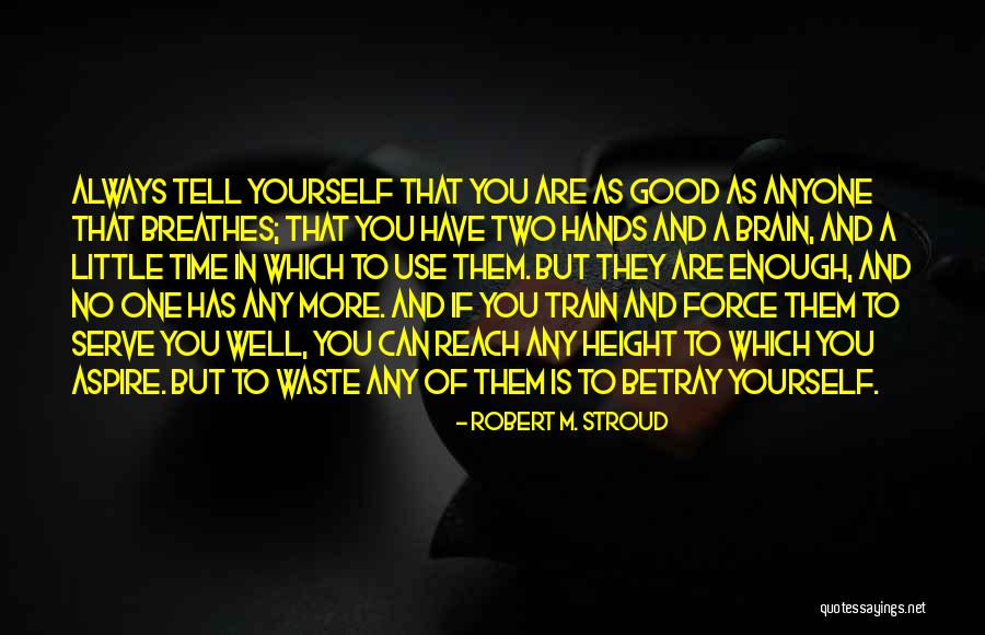 Inspirational Good Enough Quotes By Robert M. Stroud Inspirational Good Enough Quotes By Robert M. Stroud