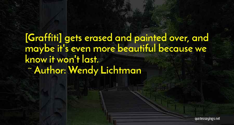 Inspirational Graffiti Quotes By Wendy Lichtman