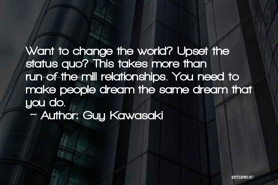 Inspirational Guy Quotes By Guy Kawasaki