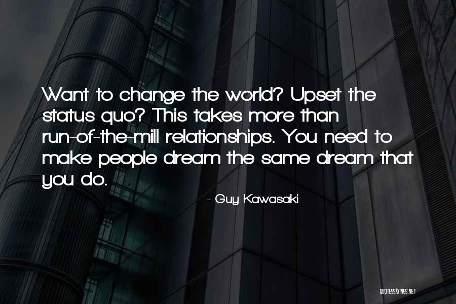 Inspirational Guy Quotes By Guy Kawasaki