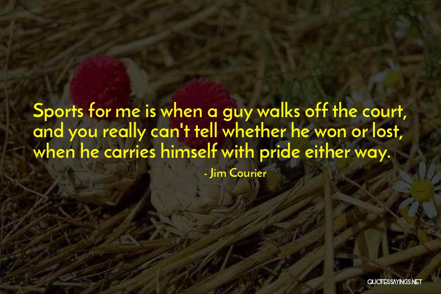 Inspirational Guy Quotes By Jim Courier