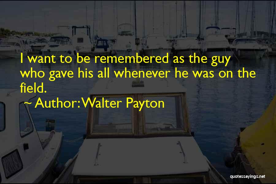 Inspirational Guy Quotes By Walter Payton