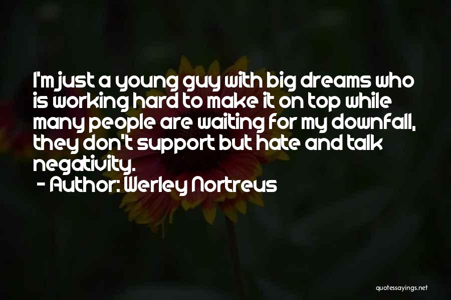 Inspirational Guy Quotes By Werley Nortreus