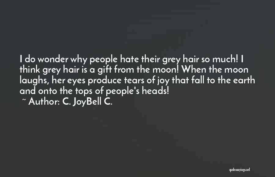 Inspirational Hair Quotes By C. JoyBell C.