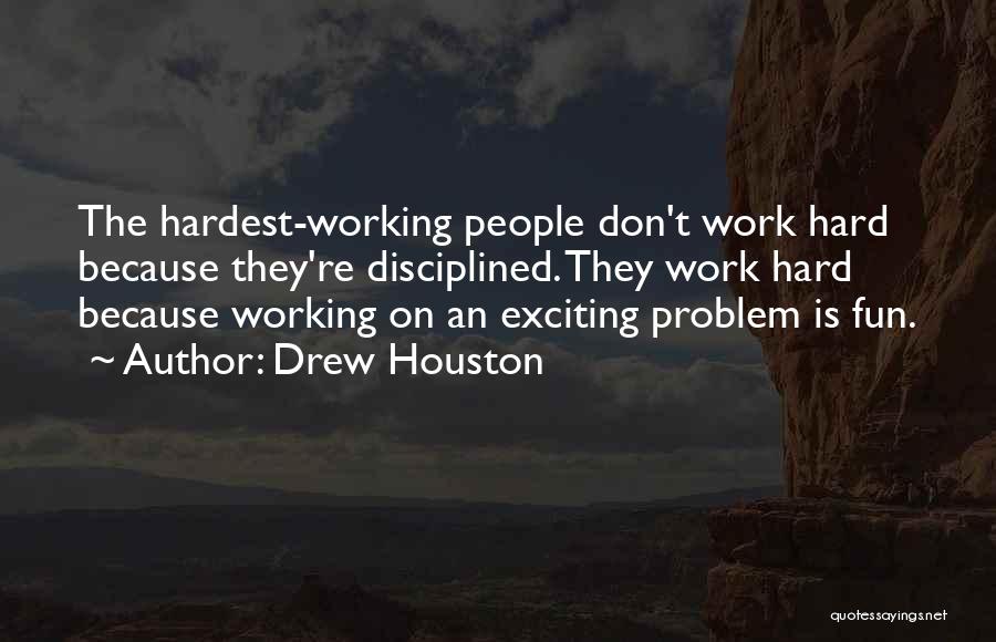 Inspirational Hard Working Quotes By Drew Houston