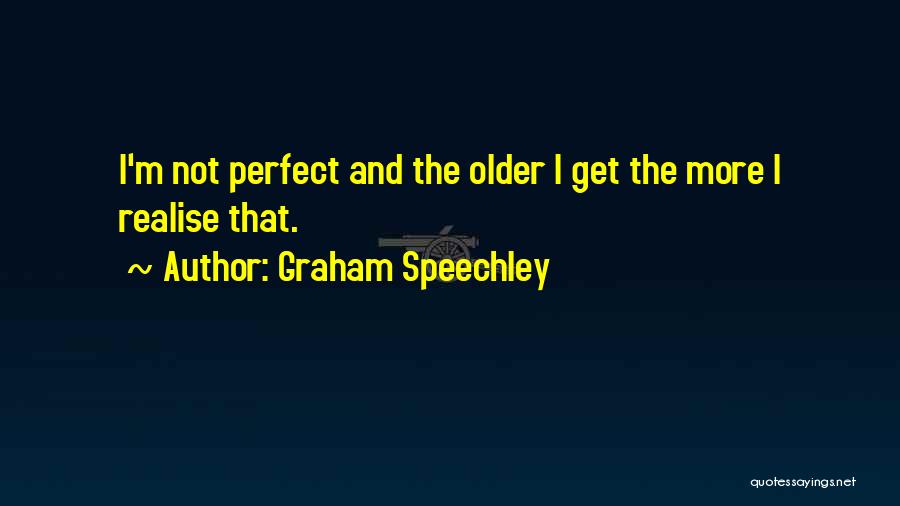 Inspirational I'm Not Perfect Quotes By Graham Speechley