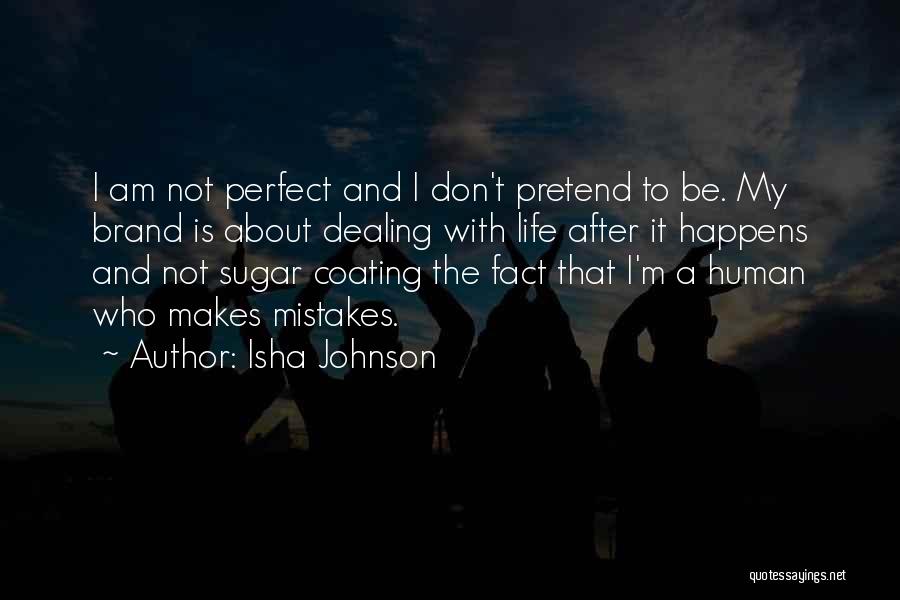 Inspirational I'm Not Perfect Quotes By Isha Johnson