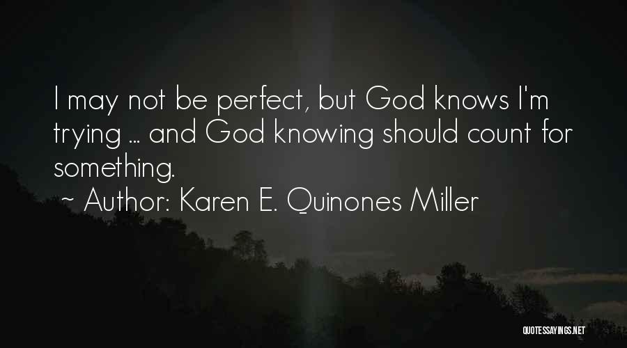 Inspirational I'm Not Perfect Quotes By Karen E. Quinones Miller