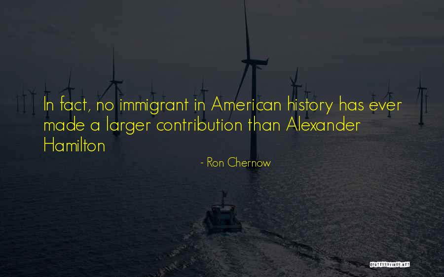 Inspirational Immigrant Quotes By Ron Chernow Inspirational Immigrant Quotes By Ron Chernow