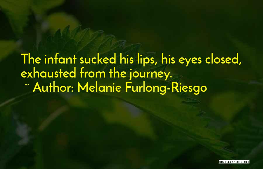 Inspirational Infant Quotes By Melanie Furlong-Riesgo