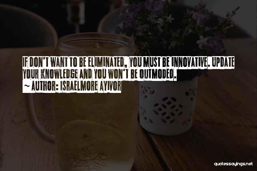 Inspirational Innovative Quotes By Israelmore Ayivor