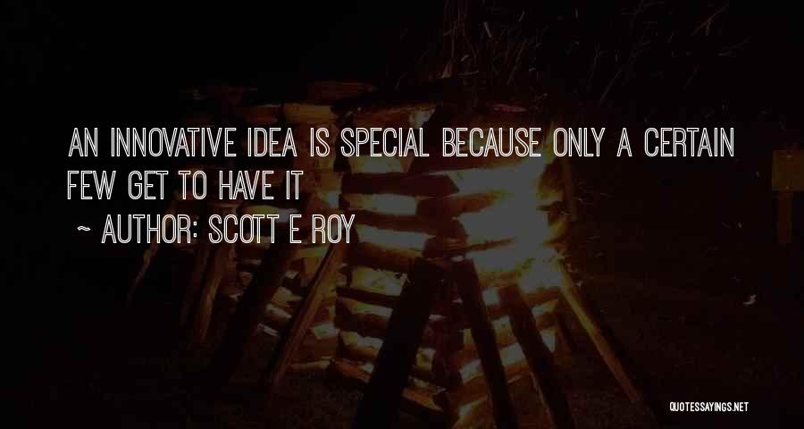 Inspirational Innovative Quotes By Scott E Roy