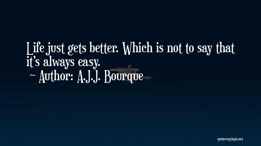 Inspirational It Gets Better Quotes By A.J.J. Bourque