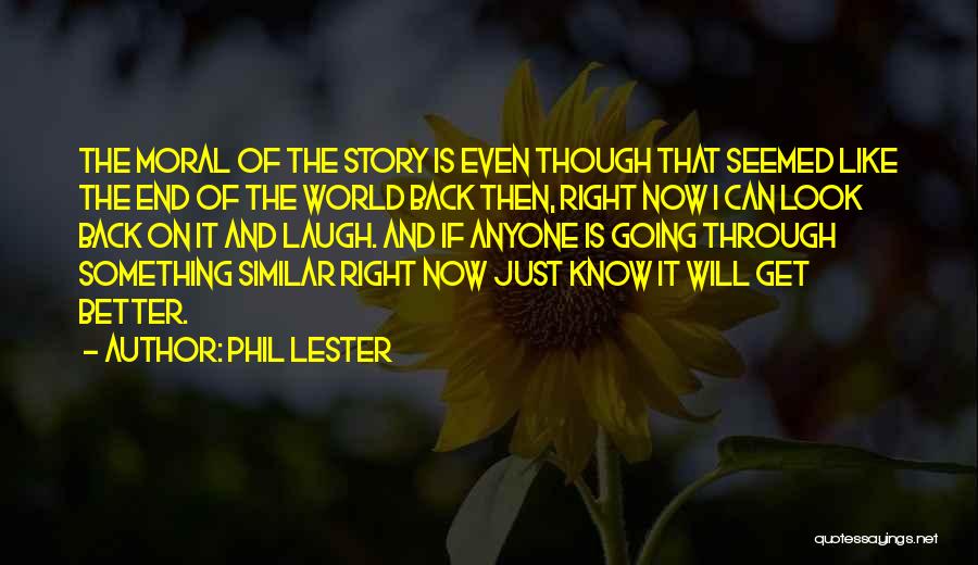 Inspirational It Gets Better Quotes By Phil Lester
