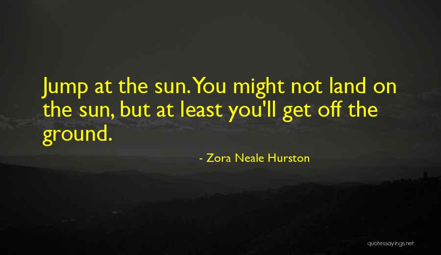 Inspirational Jump Quotes By Zora Neale Hurston Inspirational Jump Quotes By Zora Neale Hurston