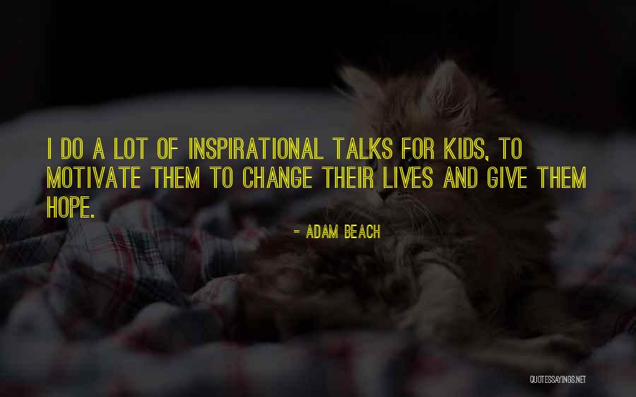 Inspirational Kids Quotes By Adam Beach Inspirational Kids Quotes By Adam Beach