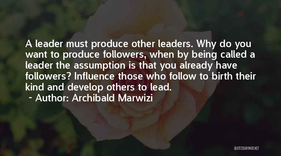 Inspirational Leaders Quotes By Archibald Marwizi