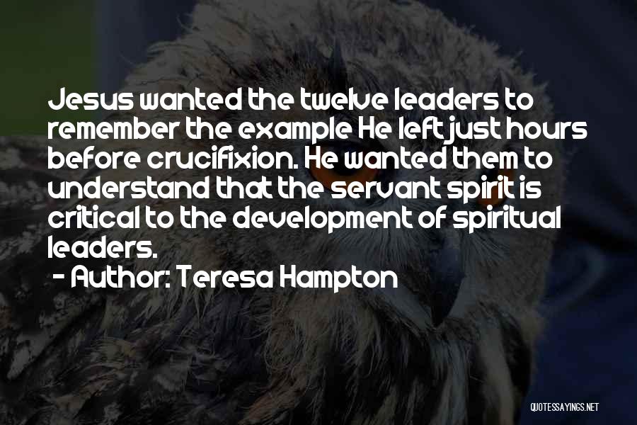 Inspirational Leaders Quotes By Teresa Hampton