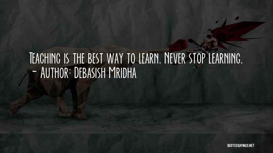 Inspirational Learning And Teaching Quotes By Debasish Mridha