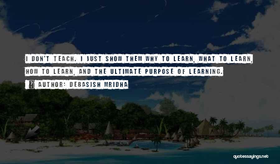 Inspirational Learning And Teaching Quotes By Debasish Mridha