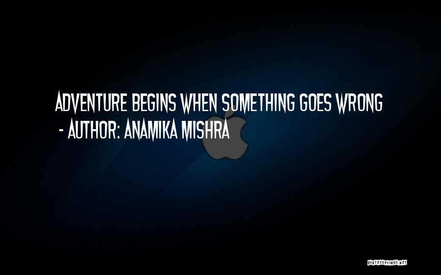 Inspirational Life Adventure Quotes By Anamika Mishra