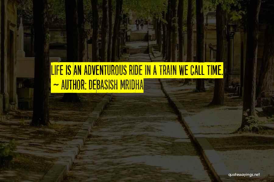 Inspirational Life Adventure Quotes By Debasish Mridha