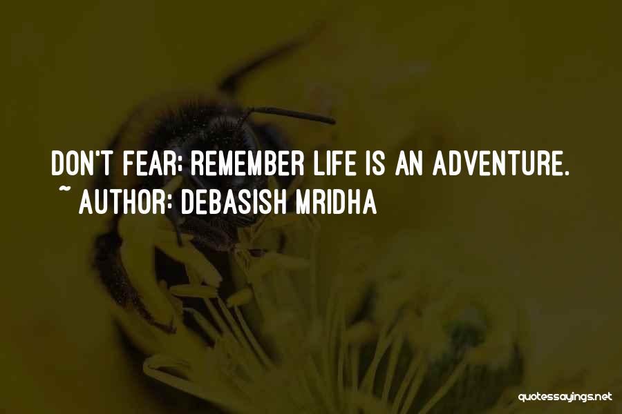 Inspirational Life Adventure Quotes By Debasish Mridha