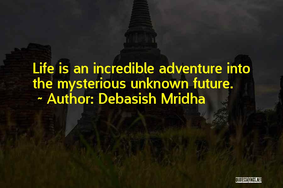 Inspirational Life Adventure Quotes By Debasish Mridha