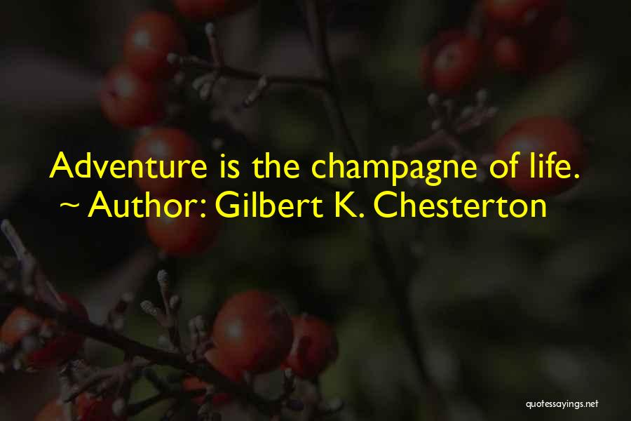 Inspirational Life Adventure Quotes By Gilbert K. Chesterton