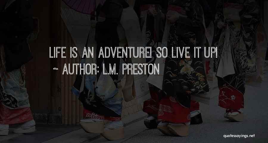 Inspirational Life Adventure Quotes By L.M. Preston