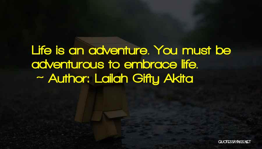 Inspirational Life Adventure Quotes By Lailah Gifty Akita