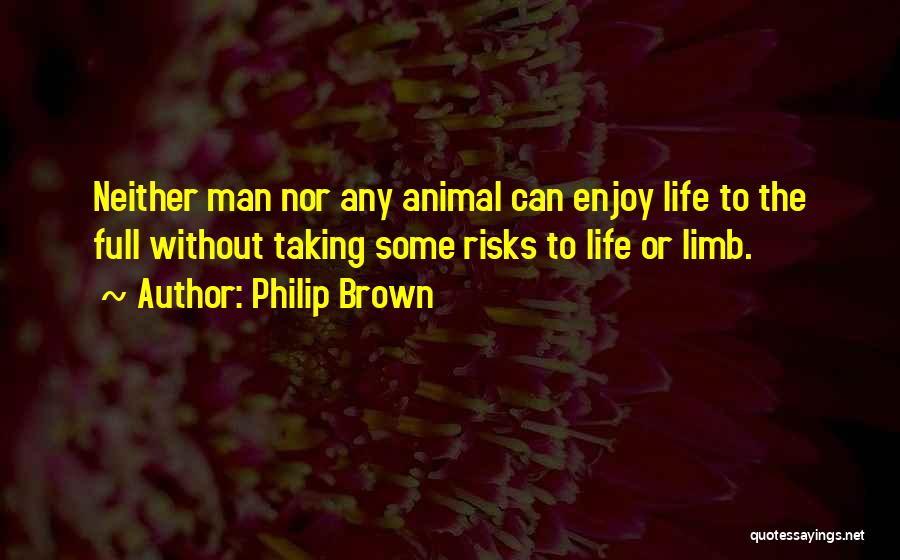 Inspirational Life Adventure Quotes By Philip Brown