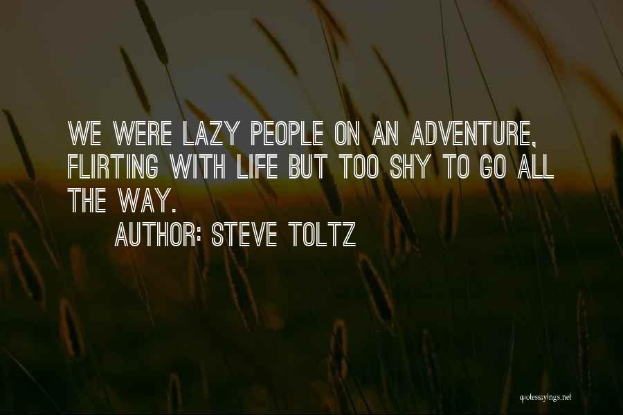 Inspirational Life Adventure Quotes By Steve Toltz