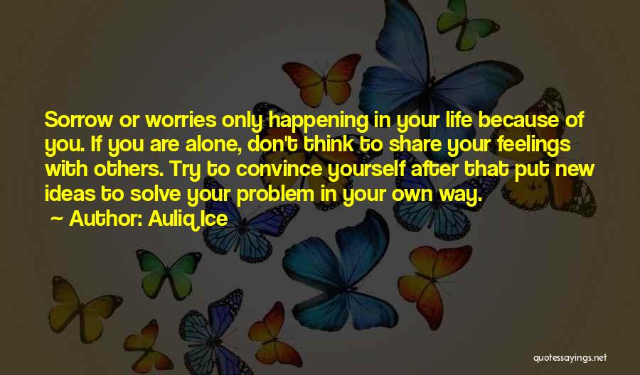 Inspirational Life Problem Quotes By Auliq Ice