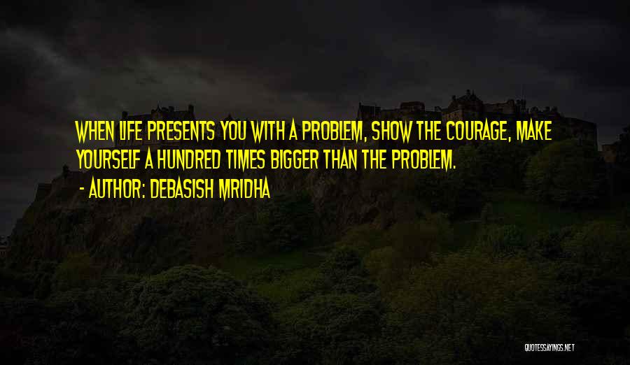 Inspirational Life Problem Quotes By Debasish Mridha