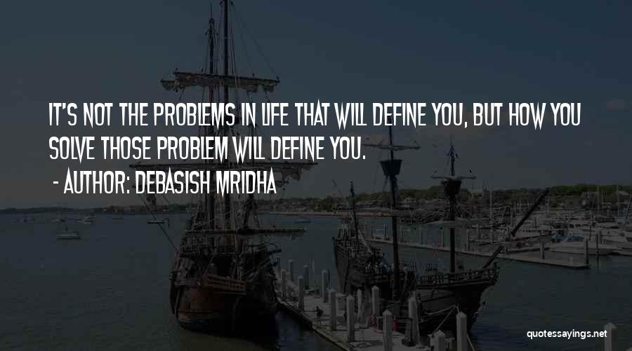 Inspirational Life Problem Quotes By Debasish Mridha