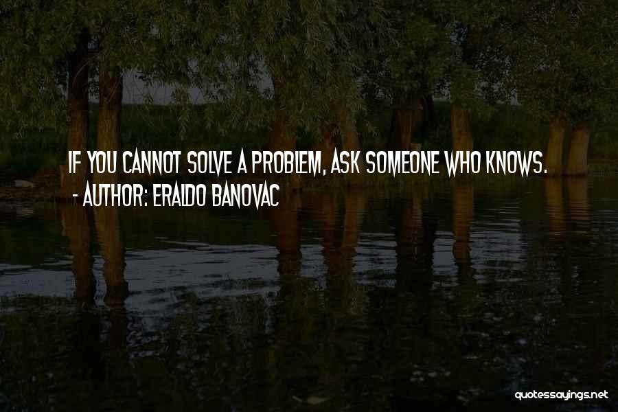 Inspirational Life Problem Quotes By Eraldo Banovac