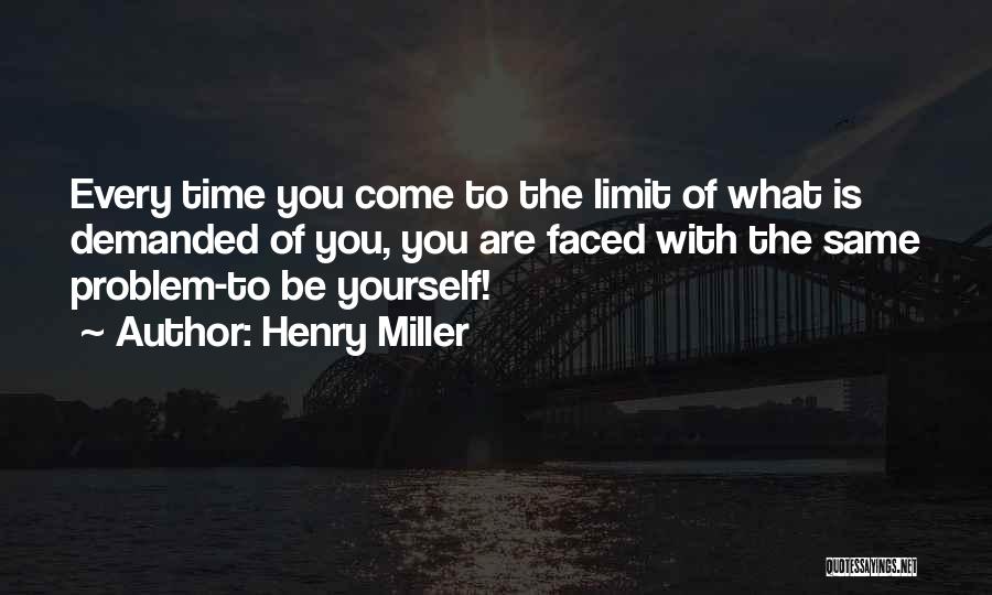 Inspirational Life Problem Quotes By Henry Miller