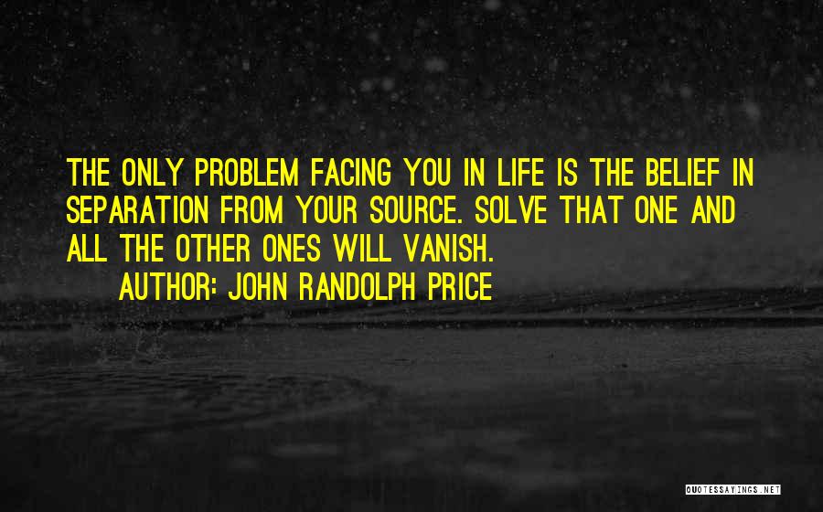 Inspirational Life Problem Quotes By John Randolph Price